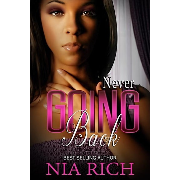 Never Going Back (Paperback) by Nia, Nia Rich
