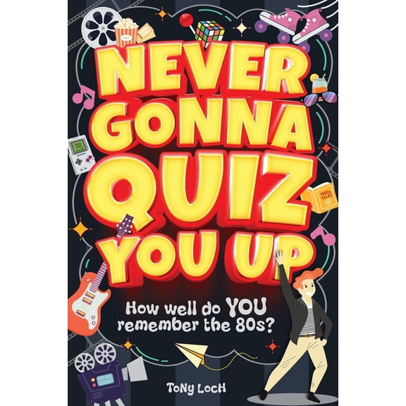 Never Gonna Quiz You Up: The very VERY best of the 80s activity book of mixed puzzles and trivia, (Paperback)