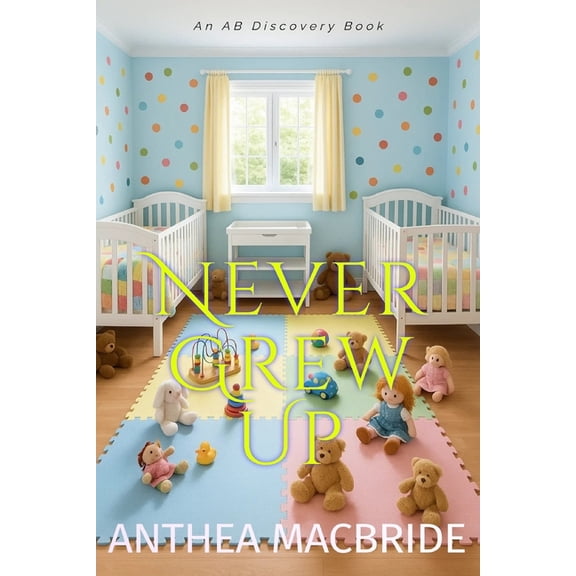 Never Grew Up: An ABDL regression story, (Paperback)