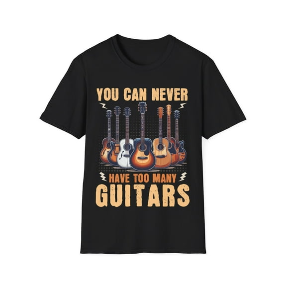 Never Have Too Many Guitars Guitarist Player Musician Music TShirt