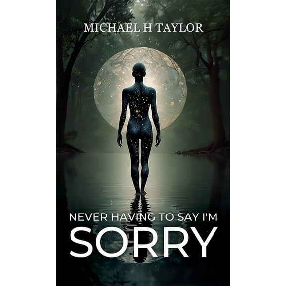 Never Having To Say I'm Sorry, (Hardcover)