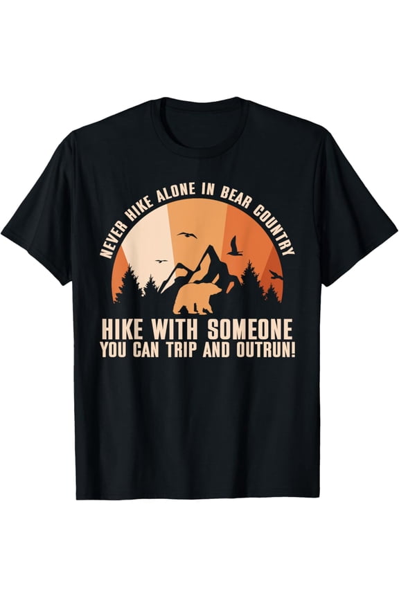 Never Hike Alone In Bear Country Funny Humor Outdoor Hiking T-Shirt