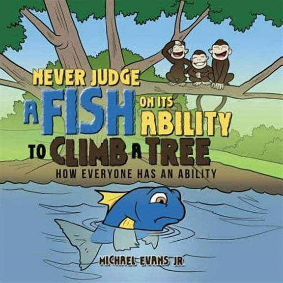 Never Judge a Fish on its Ability to Climb a Tree: How Everyone Has an Ability