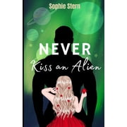 Never Kiss an Alien A Sci-Fi Romance Paperback by Sophie Stern