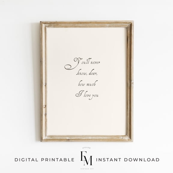 You'Ll Never Know Dear Nursery Art Antique Love Quote Print Timeless Nursery Decor Little Girl Quote Nursery Girls Print Love Wall Art Home Decor UNFRAMED Poster, Wall Art for Decor, Present, 8x12