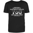 thumbnail image 1 of Never Laugh At Your Wifes Choices - You Were One Of Them Graphic T Shirt Black Medium, 1 of 1