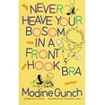 thumbnail image 1 of Pre-Owned Never Heave Your Bosom in a Front Hook Bra (Hardcover) 0312046057 9780312046057, 1 of 1