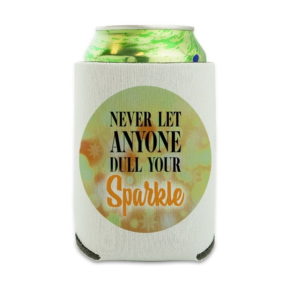 Never Let Anyone Dull Your Sparkle Can Cooler - Drink Sleeve Hugger Collapsible Insulator - Beverage Insulated Holder
