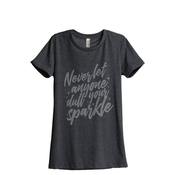 Never Let Anyone Dull Your Sparkle Women's Fashion Relaxed T-Shirt Tee Charcoal Grey 2X-Large