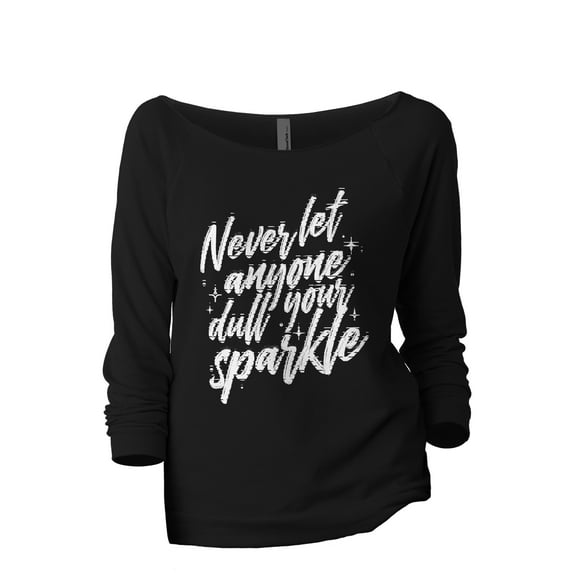 Never Let Anyone Dull Your Sparkle Women's Fashion Slouchy 3/4 Sleeves Raglan Lightweight Sweatshirt Black Small