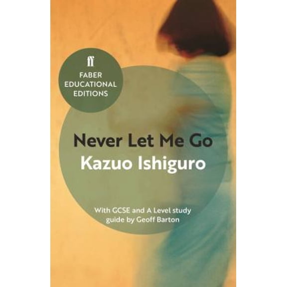 Pre-Owned Never Let Me Go: With GCSE and A Level study guide (Faber Educational Editions) (Paperback) 0571335772 9780571335770