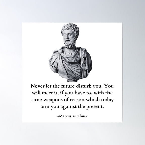 Never Let The Future Disturb You, You Will Meet It Quote By Marcus Aurelius Poster Wall Art, UNFRAMED PAPER POSTER