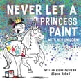 thumbnail image 1 of Pre-Owned Never Let a Princess Paint with Her Unicorn!, 1 of 1