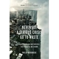 thumbnail image 1 of Never Let a Serious Crisis Go to Waste : How Neoliberalism Survived the Financial Meltdown (Paperback), 1 of 1