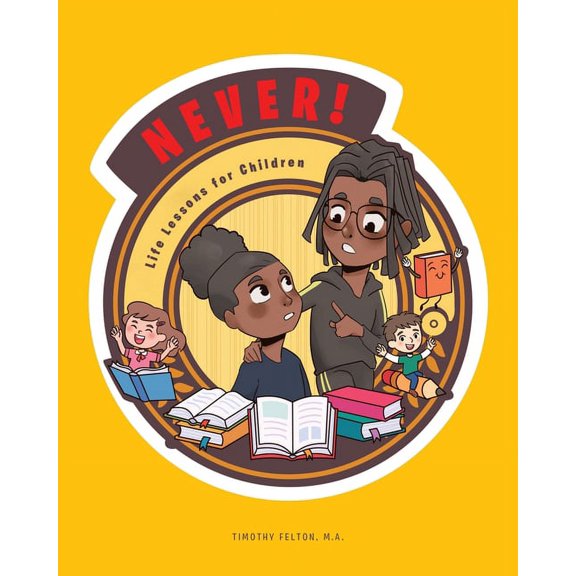 Never!: Life Lessons for Children, (Paperback)