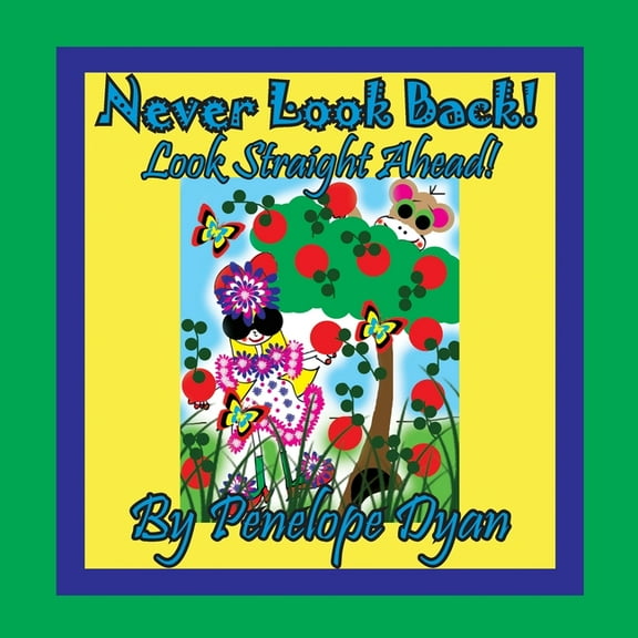 Never Look Back! Look Straight Ahead!, (Paperback)