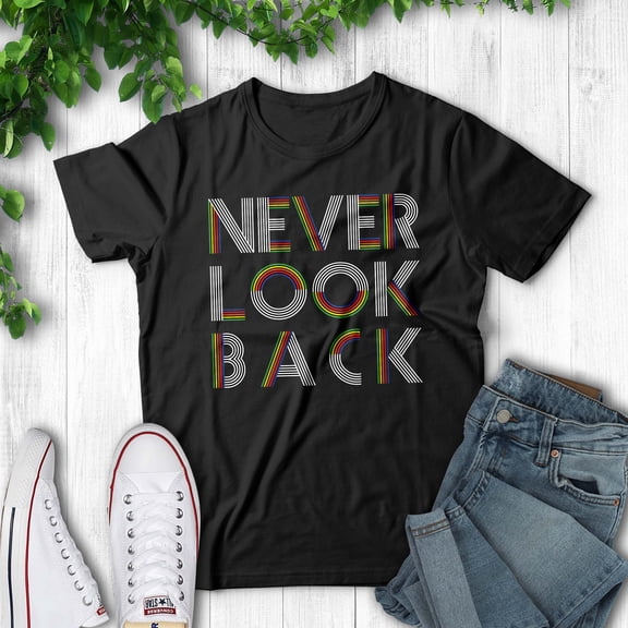 Never Look Back Shirt, Unisex Graphic Tees, Printed T-Shirts