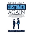 thumbnail image 1 of Never Lose a Customer Again: The Ultimate Guide on How To Get and Keep Your Customers, Learn the Essentials and Useful T, (Paperback), 1 of 1