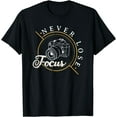 thumbnail image 1 of Never Lose Focus Photographer Camera Photo Lense T-Shirt Black Small, 1 of 4