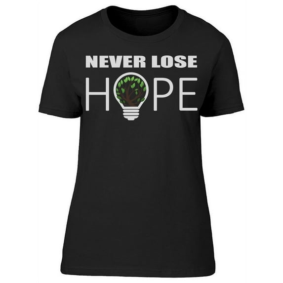 Never Lose Hope Graphic T-Shirt Women -Image by Shutterstock, Female XX-Large