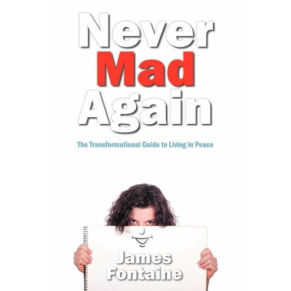 Never Mad Again: The Transformational Guide to Live in Peace (Paperback)
