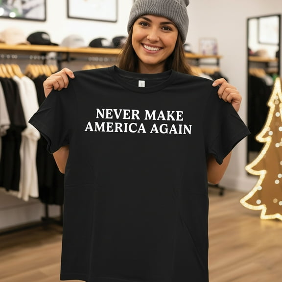 Never Make America Again T-Shirt
