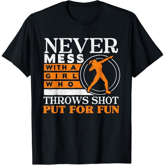 Never Mess With A Girl Track And Field Women Shot Put T-Shirt