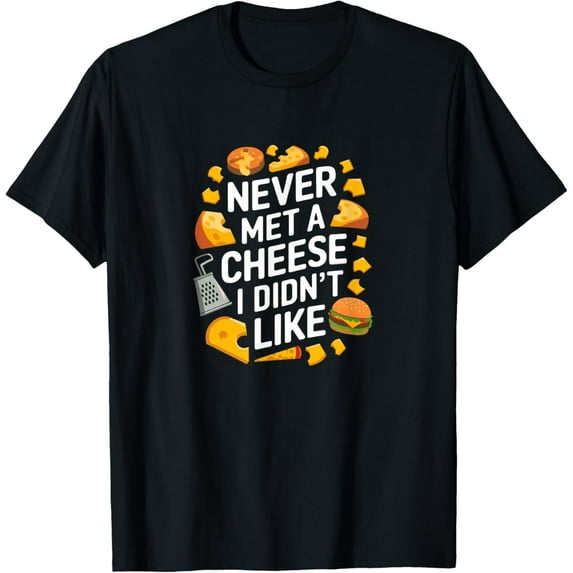 Never Met a Cheese Funny Humor Food Text Joke Cheddar T-Shirt