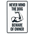 thumbnail image 1 of Never Mind The Dog Beware Of Owner With Graphic Warning Sign, Beware Of Dog Security Metal Signs for Busines Home Outdoor Indoor Street Wall Caution Decor 8 x 12 Inch, 1 of 4