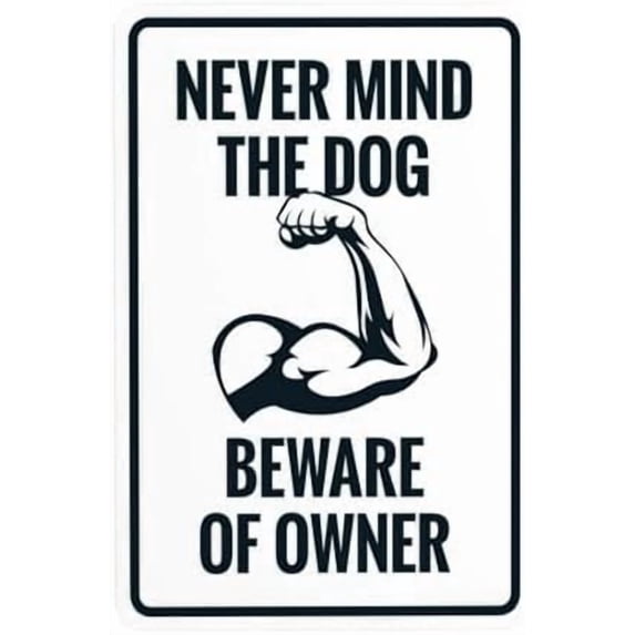 Never Mind The Dog Beware Of Owner With Graphic Warning Sign, Beware Of Dog Security Metal Signs for Busines Home Outdoor Indoor Street Wall Caution Decor 8 x 12 Inch