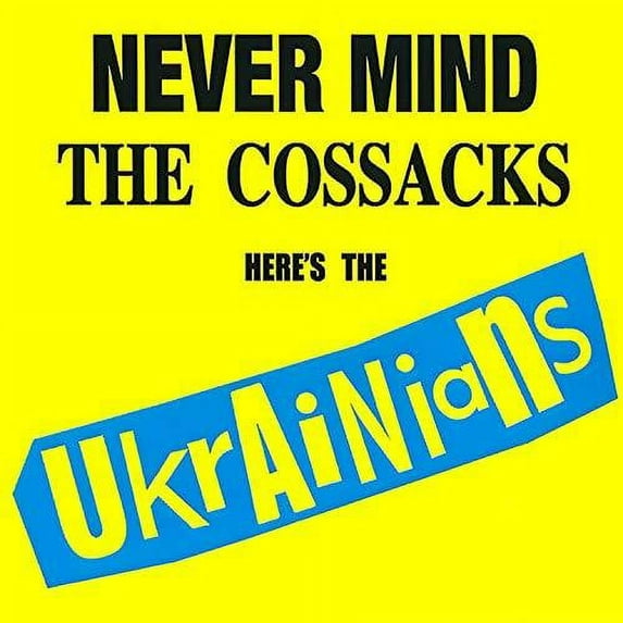 Never Mind The Cossacks Here's The Ukrainians (CD)