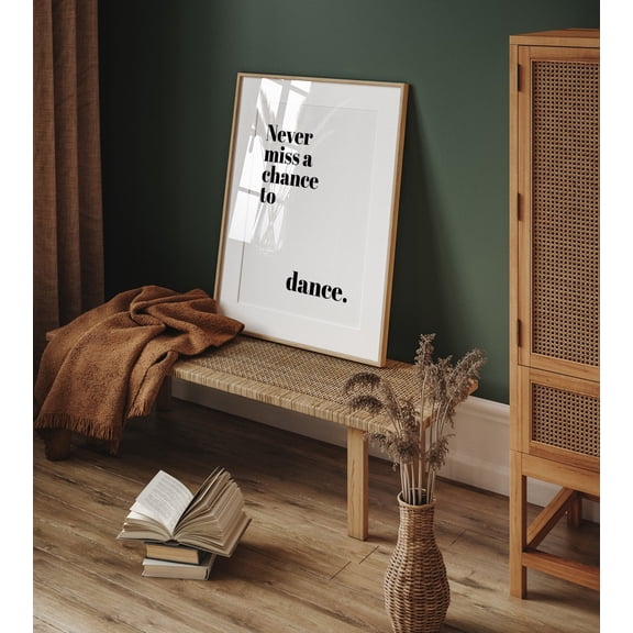 Never Miss A Chance To Dance, Dancer, Dancer Gifts, Dance Gifts, Dancing Wall Art, Dance Studio Poster, Gifts For Her Home Decor, 16x24 UNFRAMED