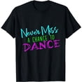 thumbnail image 1 of Never Miss A Chance To Dance - T-Shirt, 1 of 5