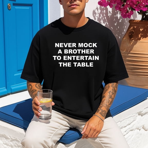 Never Mock A Brother To Entertain The Table T‑Shirt – Unisex Cotton Tee