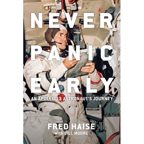 Never Panic Early: An Apollo 13 Astronaut's Journey, (Hardcover)