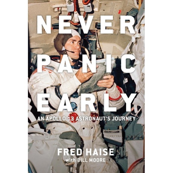 Pre-Owned Never Panic Early: An Apollo 13 Astronaut's Journey (Hardcover) 1588347133 9781588347138