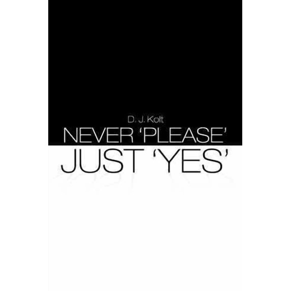 Never 'Please' Just 'Yes'
