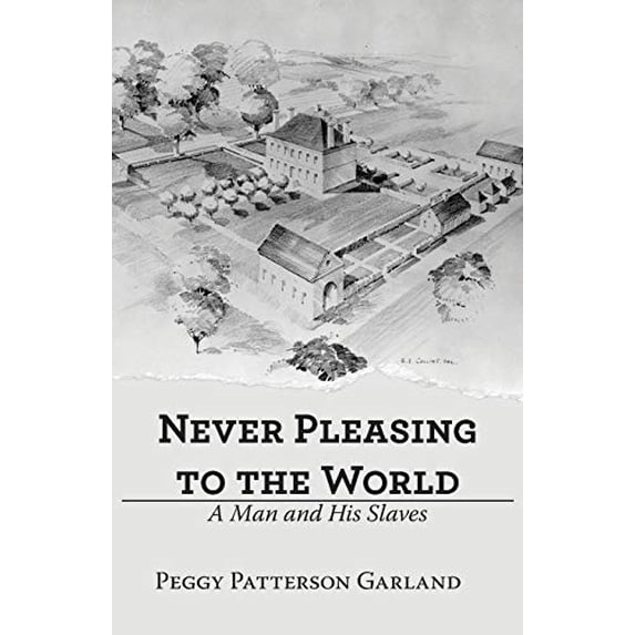 Pre-Owned Never Pleasing to the World: A Man and His Slaves (Paperback) 1480875201 9781480875203