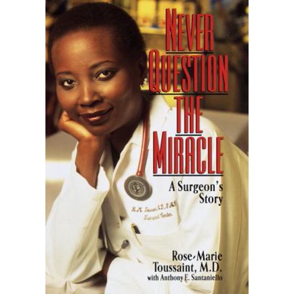 Pre-Owned Never Question the Miracle: A Surgeon's Story (Hardcover) 0345407237 9780345407238