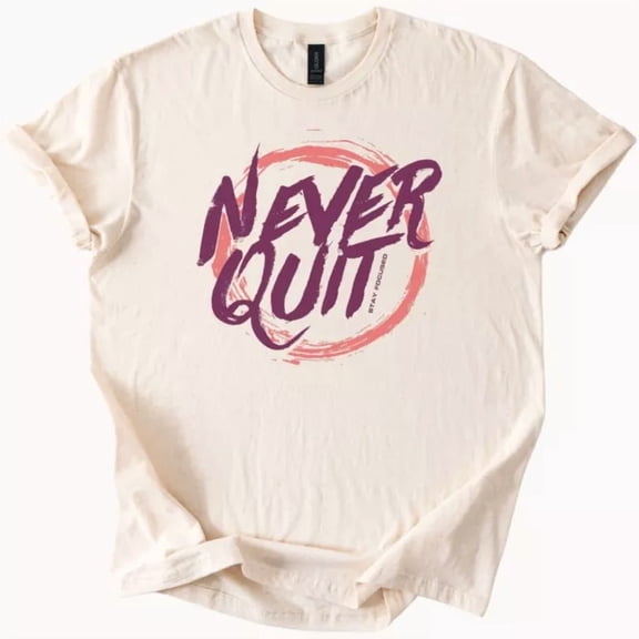 Never Quit Stay Focused Graphic T Shirt Motivational Tee Size S-5Xl Heygategoo Tee