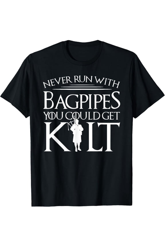 Never Run With Bagpipes You Could Get Kilt T-Shirt mens t shirt,black,women,funny,misfits,men,journey