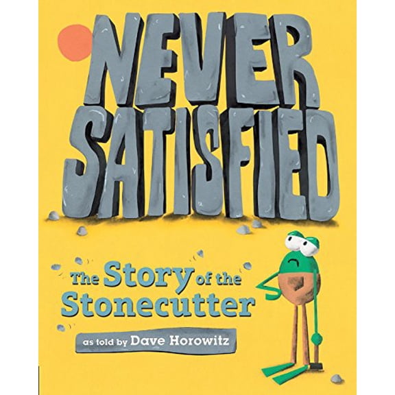 Pre-Owned Never Satisfied: The Story of the Stonecutter (Hardcover) 0399548467 9780399548468