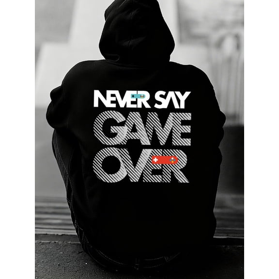 Never Say Game Over graphic hoodies games men hooded sweatshirt black Comfortable Material，Bold Design comfortable winter graphic funny spring game over funny Fashion Unisex hoodie