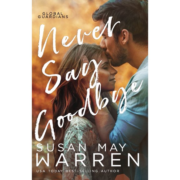 Global Guardians: Never Say Goodbye: A Inspirational Romantic Thriller set in Russia (Paperback)