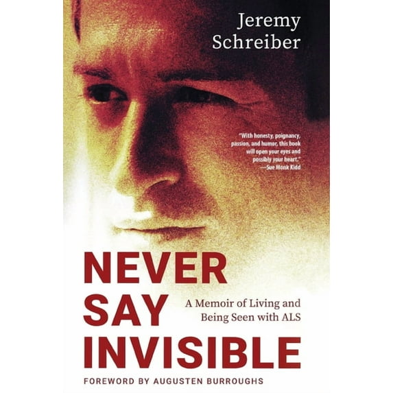 Never Say Invisible: A Memoir of Living and Being Seen with ALS, (Hardcover)