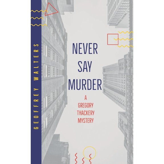 Never Say Murder: A Gregory Thackery Mystery (Paperback)