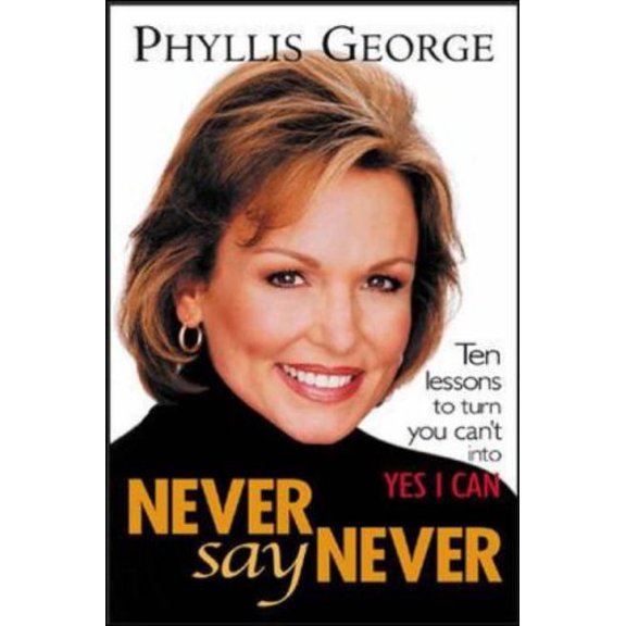 Pre-Owned Never Say Never: 10 Lessons to Turn You Can't into Yes I Can! Paperback