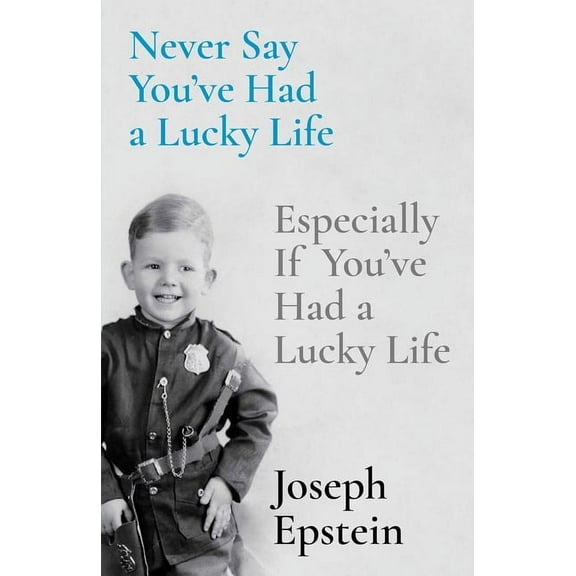 Never Say You've Had a Lucky Life: Especially If You've Had a Lucky Life, (Hardcover)