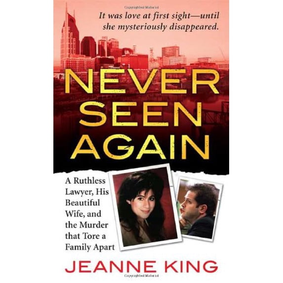 Pre-Owned Never Seen Again : A Ruthless Lawyer, His Beautiful Wife, and the Murder That Tore a Family Apart (Mass Market Paperback) 9780312948665
