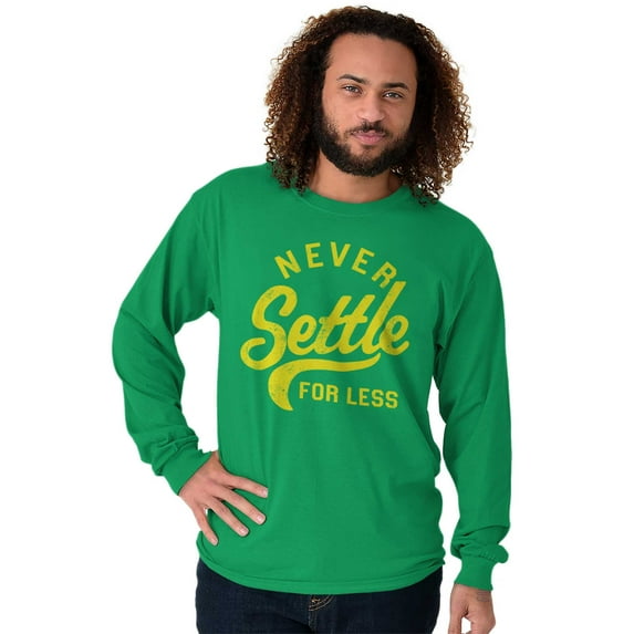 Inspirational Never Settle For Less Long Sleeve TShirt Men Women Brisco Brands 2X